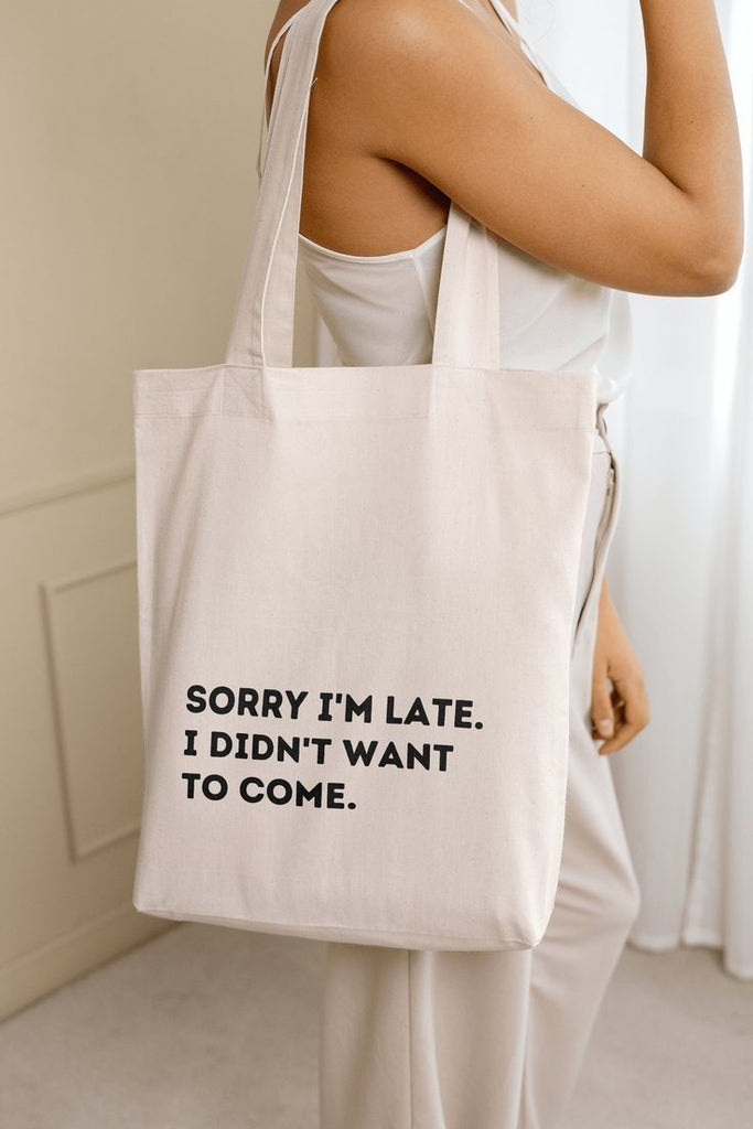 Sorry I am Late I Didn't Want To Come Zipper Tote Bag